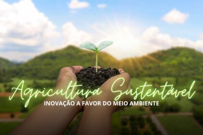 Agricultura sustentavel uma inovacao a favor do meio ambiente agronews